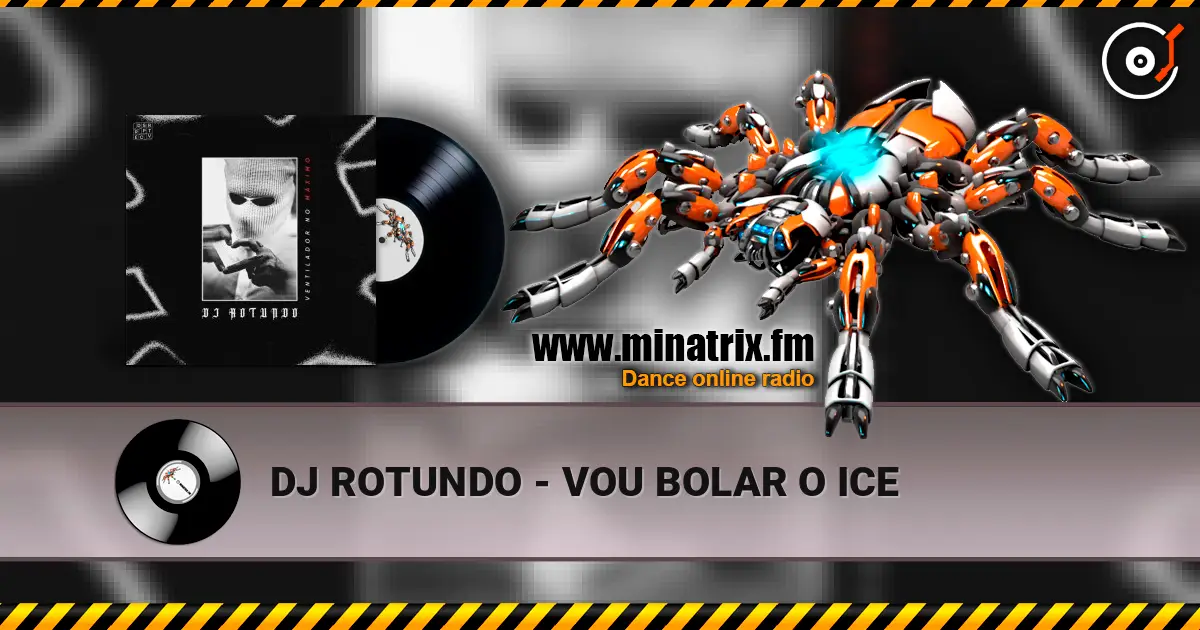 DJ ROTUNDO - VOU BOLAR O ICE слушать онлайн в высоком качестве | Minatrix.FM