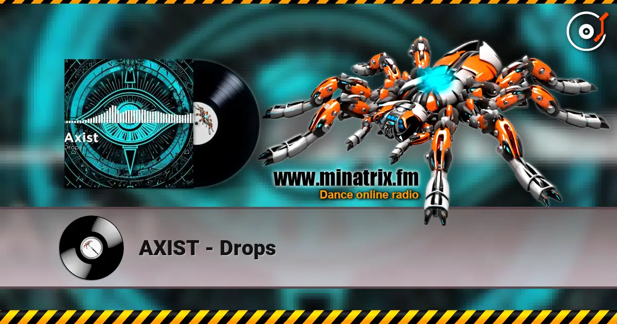 AXIST - Drops слушать онлайн в высоком качестве | Minatrix.FM