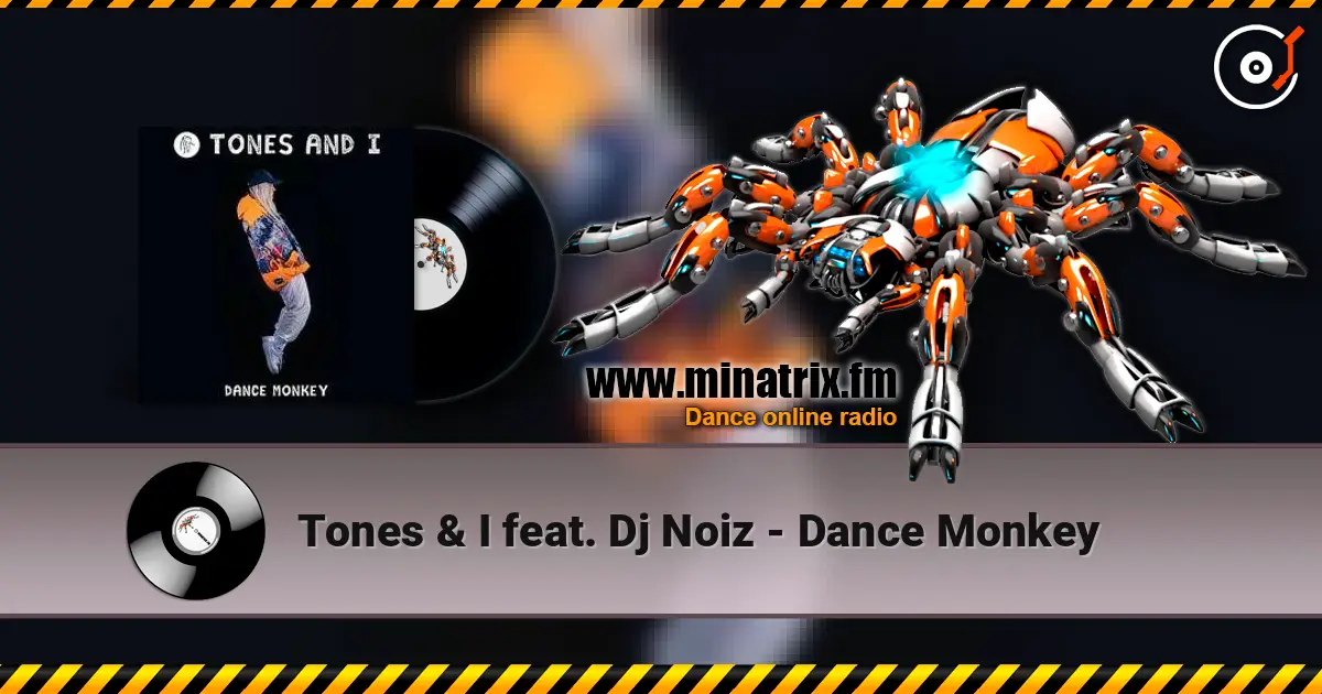 Tones & I feat. Dj Noiz - Dance Monkey escuchar en línea en alta calidad | Minatrix.FM