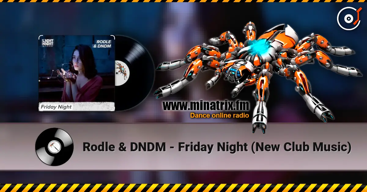 Rodle & DNDM - Friday Night (New Club Music) 在线收听高音质 | Minatrix.FM