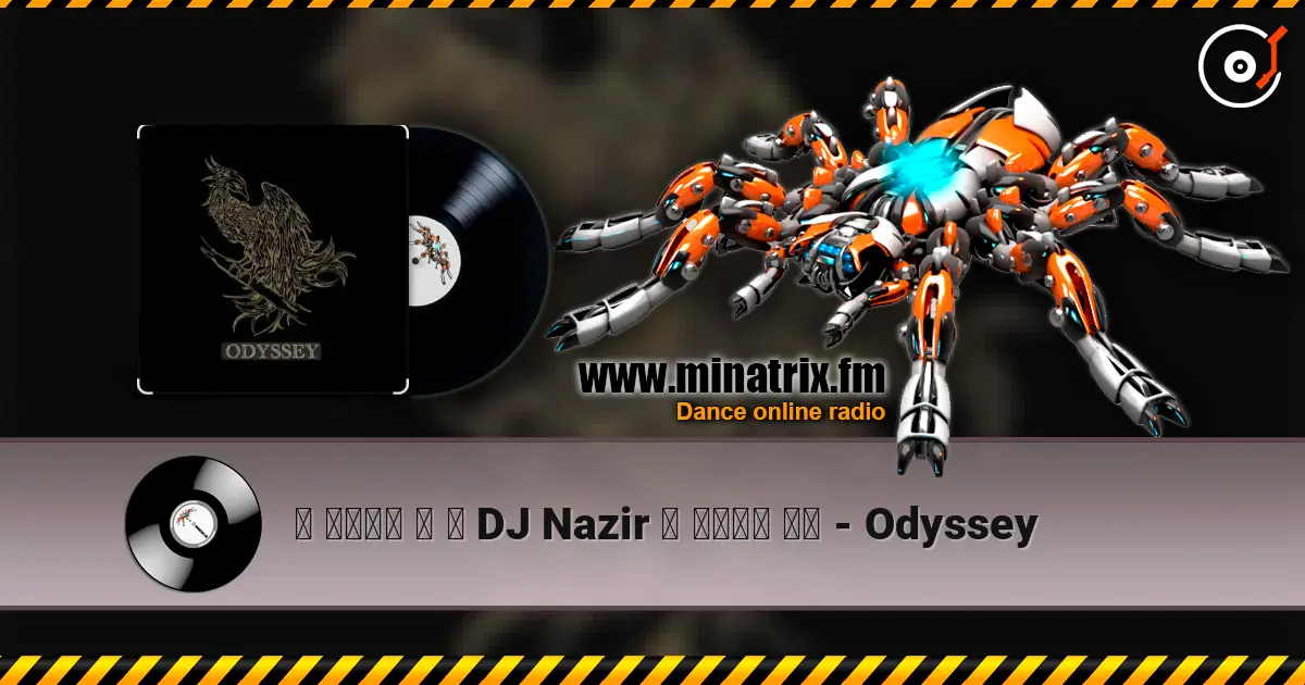 ۩ ๑۩۩๑ ۩ ۞ DJ Nazir ۞ ๑۩۩๑ ۩۩ - Odyssey online in hoher Qualität hören | Minatrix.FM