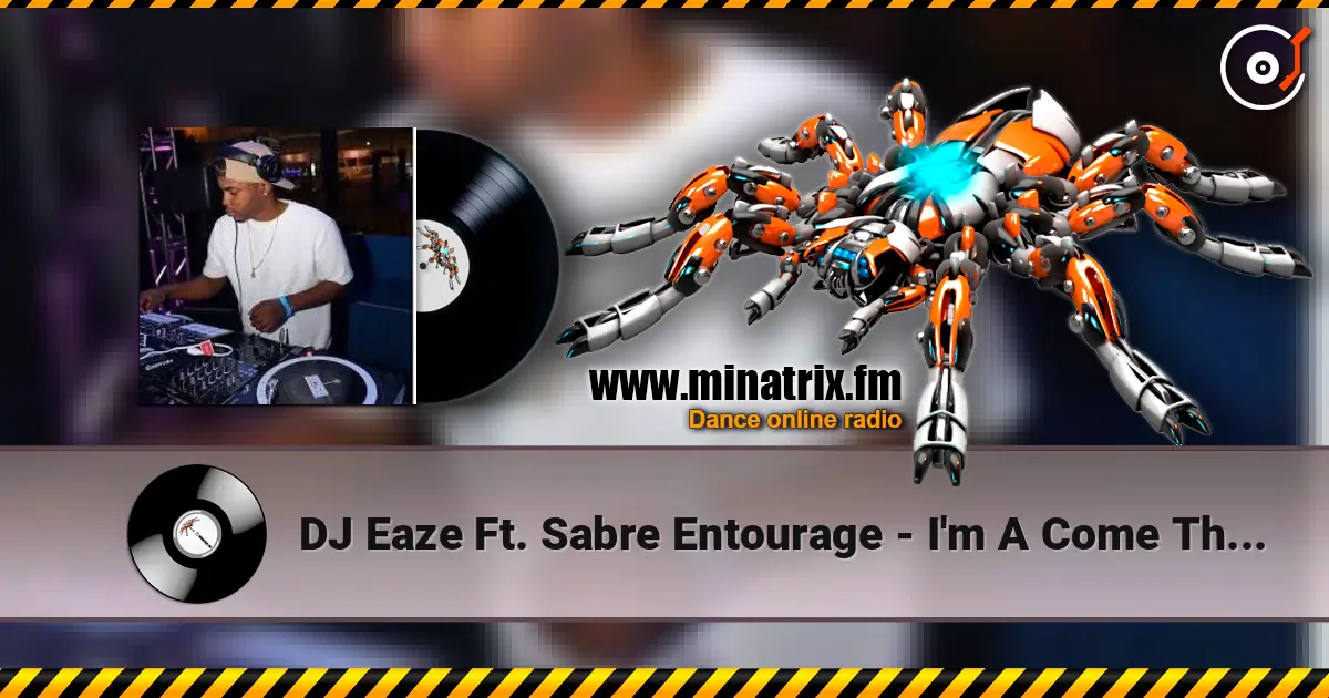 DJ Eaze Ft. Sabre Entourage - I'm A Come Through слушать онлайн в высоком качестве | Minatrix.FM