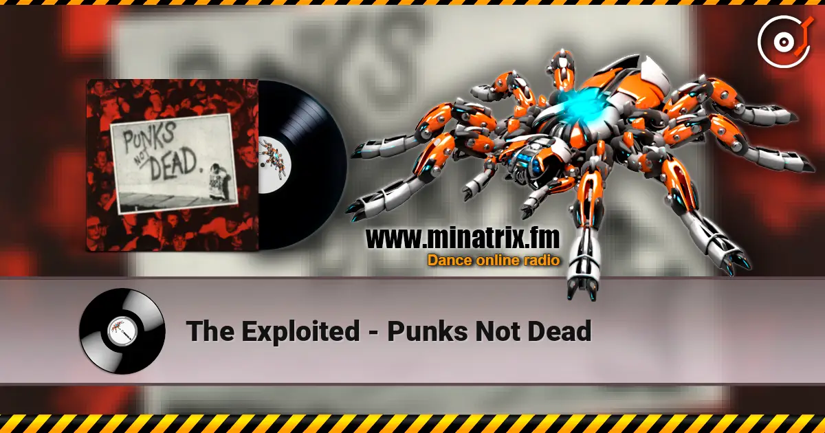 The Exploited - Punks Not Dead online in hoher Qualität hören | Minatrix.FM