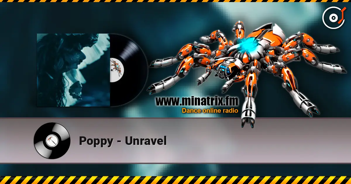 Poppy - Unravel слушать онлайн в высоком качестве | Minatrix.FM