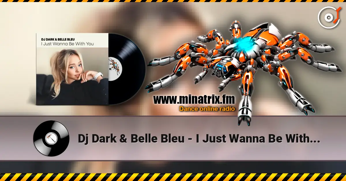 Dj Dark & Belle Bleu - I Just Wanna Be With You listen online in high quality | Minatrix.FM