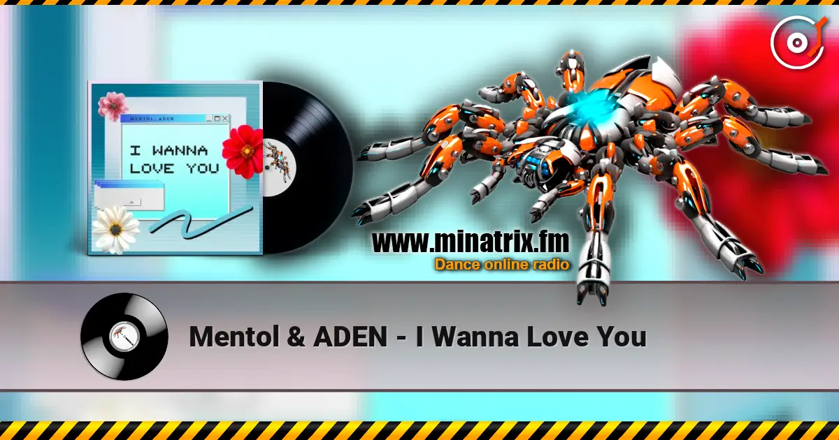 Mentol & ADEN - I Wanna Love You слушать онлайн в высоком качестве | Minatrix.FM