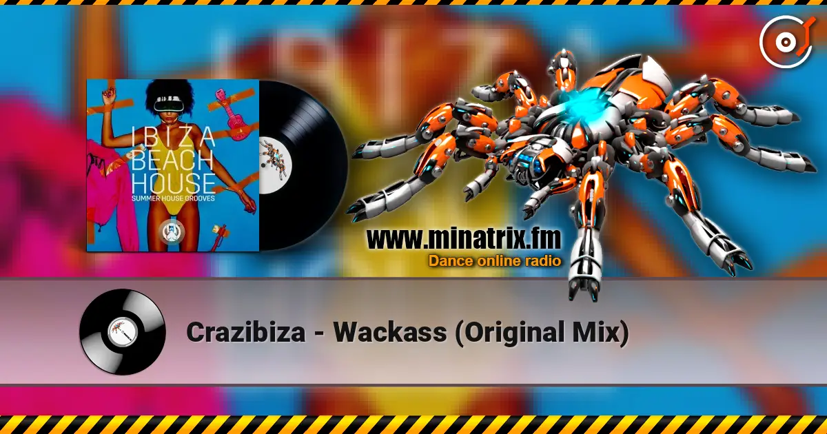 Crazibiza - Wackass (Original Mix) слушать онлайн в высоком качестве | Minatrix.FM