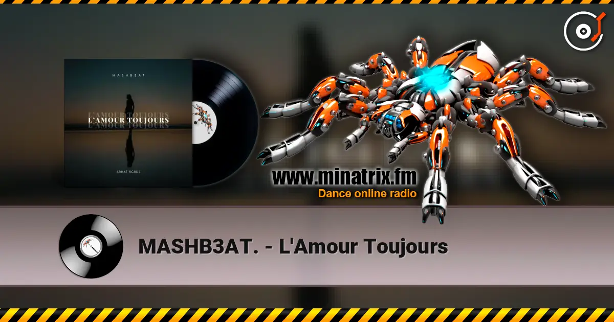 MASHB3AT. - L'Amour Toujours слушать онлайн в высоком качестве | Minatrix.FM