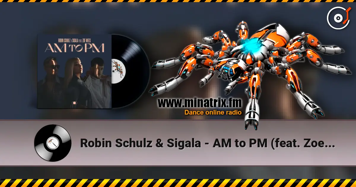 Robin Schulz & Sigala - AM to PM (feat. Zoe Wees) online in hoher Qualität hören | Minatrix.FM