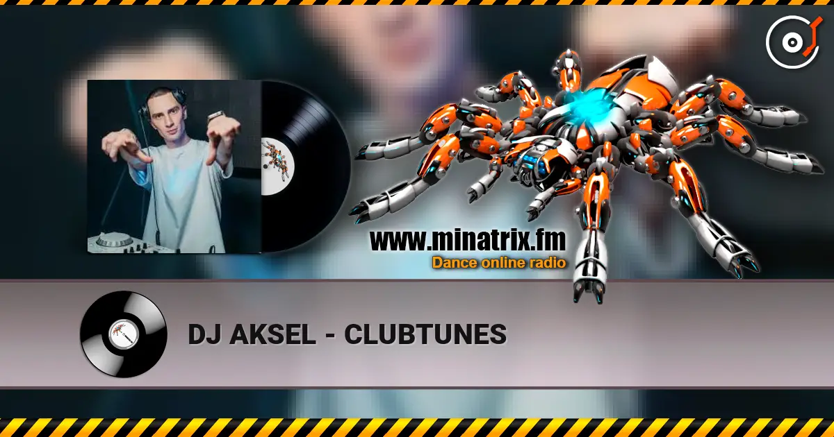 DJ AKSEL - CLUBTUNES слушать онлайн в высоком качестве | Minatrix.FM