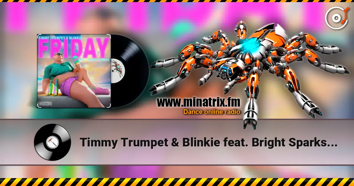 Timmy Trumpet & Blinkie feat. Bright Sparks - Friday слушать онлайн в высоком качестве | Minatrix.FM