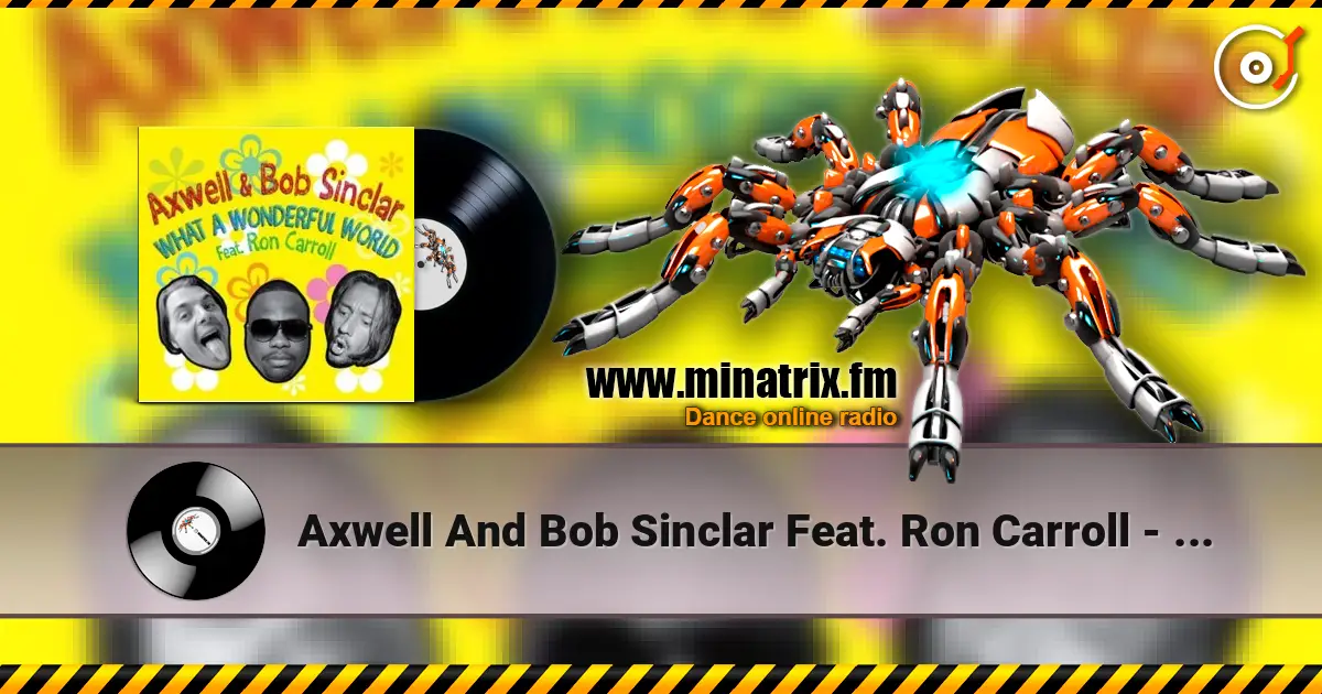 Axwell And Bob Sinclar Feat. Ron Carroll - What A Wonderful World (club mix) 在线收听高音质 | Minatrix.FM