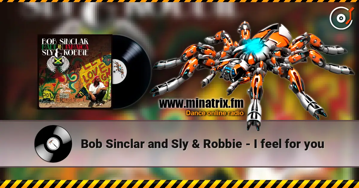 Bob Sinclar and Sly & Robbie - I feel for you écouter en ligne en haute qualité | Minatrix.FM
