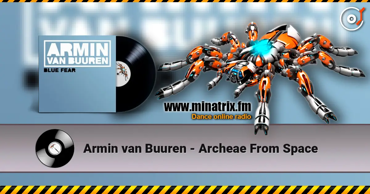 Armin van Buuren - Archeae From Space escuchar en línea en alta calidad | Minatrix.FM