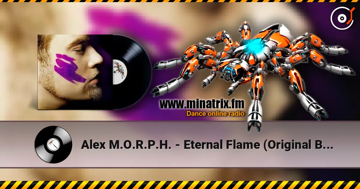 Alex M.O.R.P.H. - Eternal Flame (Original Breaks Mix) слушать онлайн в высоком качестве | Minatrix.FM