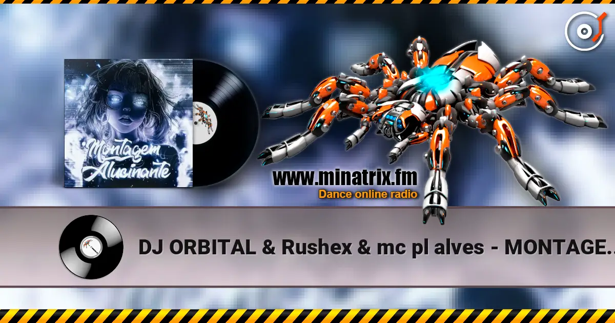 DJ ORBITAL & Rushex & mc pl alves - MONTAGEM ALUCINANTE (Speed up) слушать онлайн в высоком качестве | Minatrix.FM