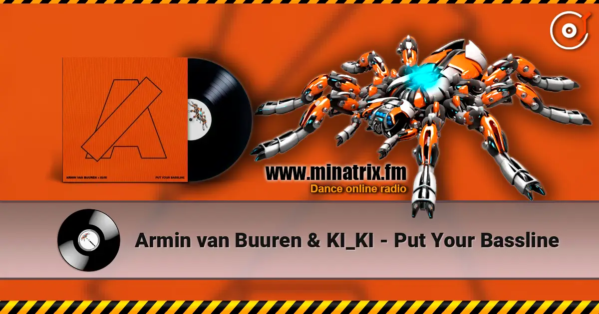 Armin van Buuren & KI_KI - Put Your Bassline escuchar en línea en alta calidad | Minatrix.FM