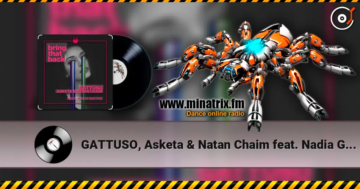 GATTUSO, Asketa & Natan Chaim feat. Nadia Gattas - Bring That Back слушать онлайн в высоком качестве | Minatrix.FM