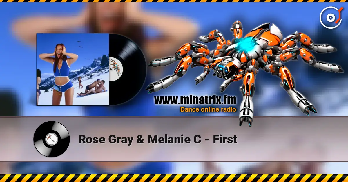Rose Gray & Melanie C - First слушать онлайн в высоком качестве | Minatrix.FM