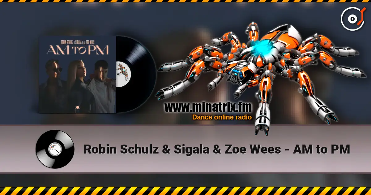 Robin Schulz & Sigala & Zoe Wees - AM to PM online in hoher Qualität hören | Minatrix.FM