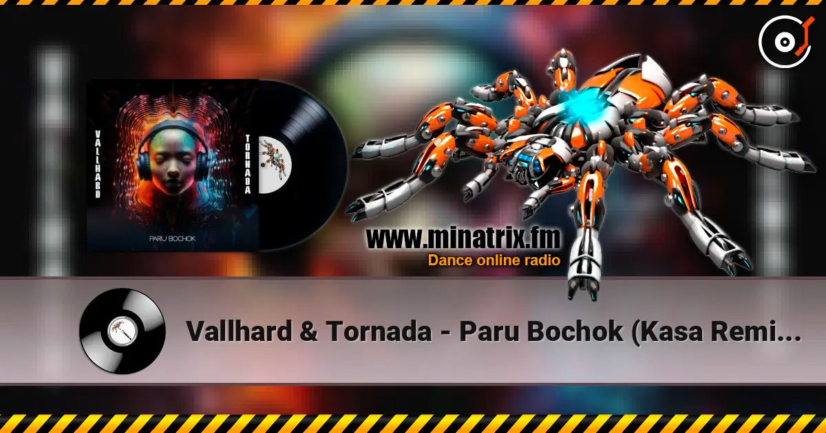 Vallhard & Tornada - Paru Bochok (Kasa Remixoff remix) слушать онлайн в высоком качестве | Minatrix.FM