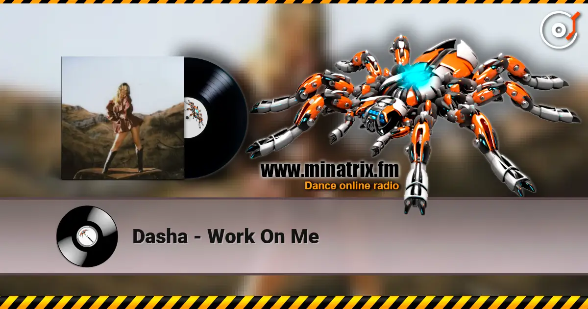 Dasha - Work On Me слушать онлайн в высоком качестве | Minatrix.FM