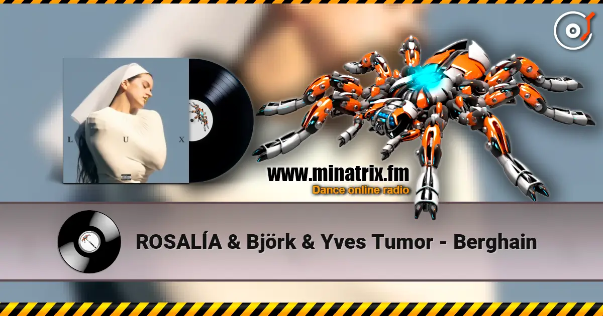 ROSALÍA & Björk & Yves Tumor - Berghain слушать онлайн в высоком качестве | Minatrix.FM