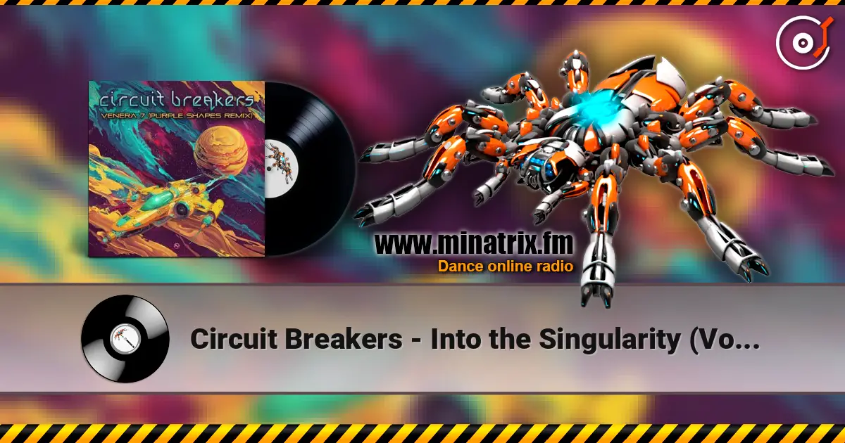 Circuit Breakers - Into the Singularity (Volcano On Mars Remix) слушать онлайн в высоком качестве | Minatrix.FM