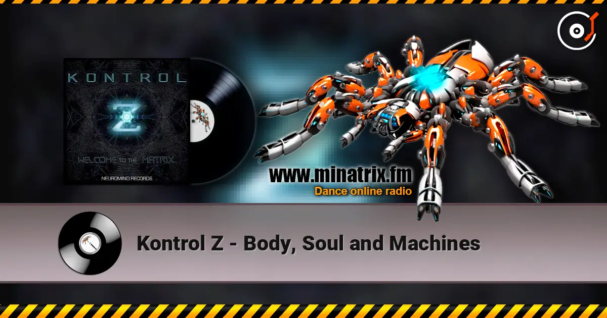 Kontrol Z - Body, Soul and Machines слушать онлайн в высоком качестве | Minatrix.FM