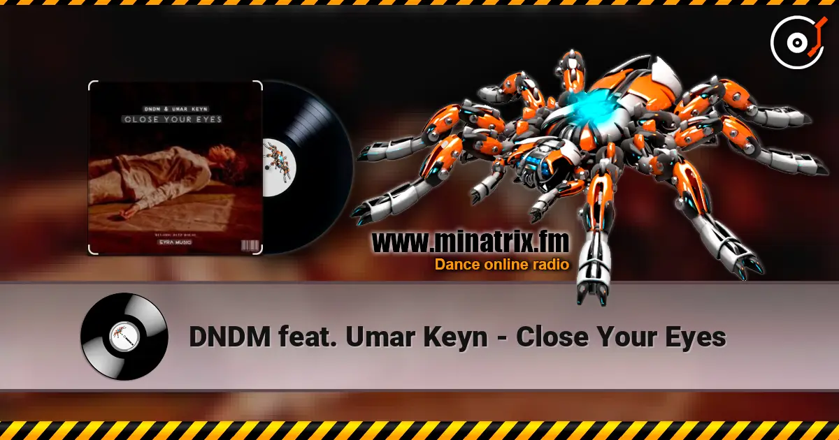 DNDM feat. Umar Keyn - Close Your Eyes online in hoher Qualität hören | Minatrix.FM