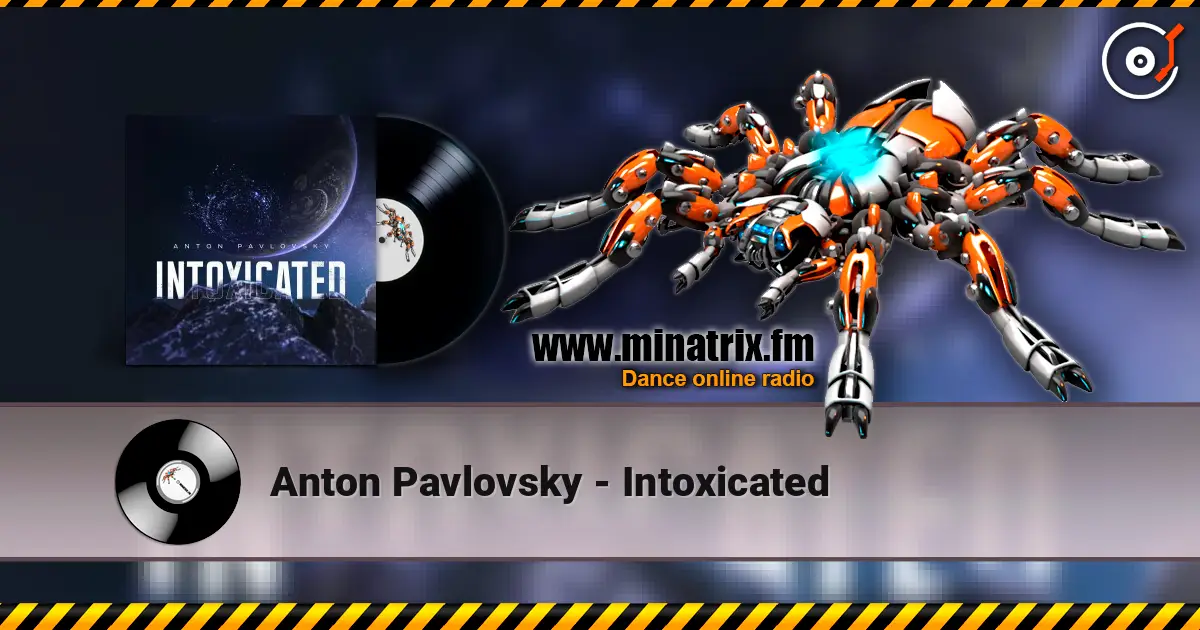 Anton Pavlovsky - Intoxicated слушать онлайн в высоком качестве | Minatrix.FM