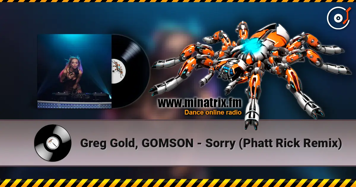 Greg Gold, GOMSON - Sorry (Phatt Rick Remix) слушать онлайн в высоком качестве | Minatrix.FM
