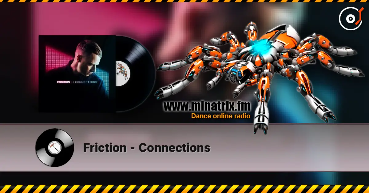 Friction - Connections слушать онлайн в высоком качестве | Minatrix.FM