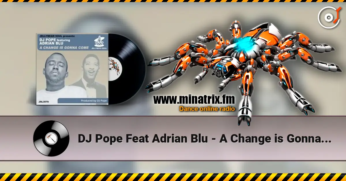 DJ Pope Feat Adrian Blu - A Change is Gonna Come (DJ Pope's Pumpin Instrumental) слушать онлайн в высоком качестве | Minatrix.FM