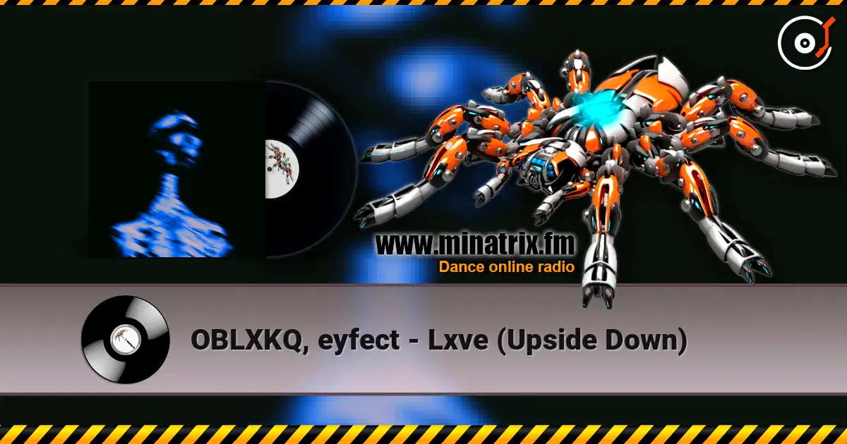 OBLXKQ, eyfect - Lxve (Upside Down) online in hoher Qualität hören | Minatrix.FM