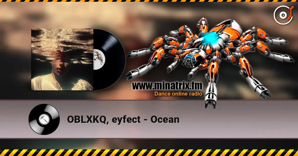 OBLXKQ, eyfect - Ocean слушать онлайн в высоком качестве | Minatrix.FM