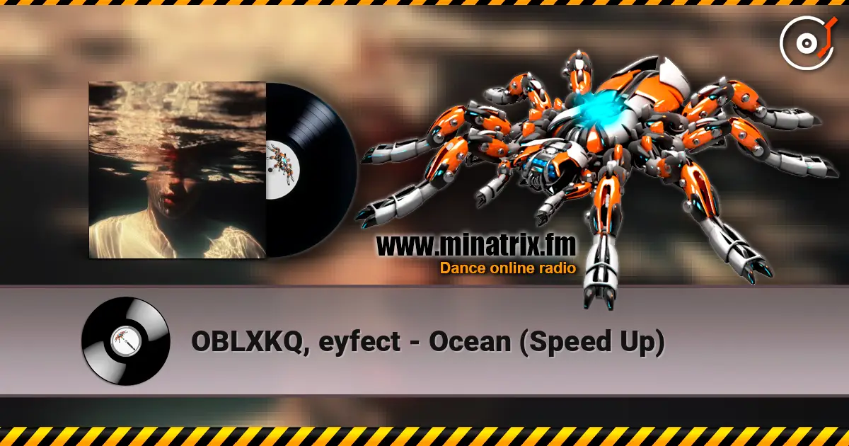 OBLXKQ, eyfect - Ocean (Speed Up) слушать онлайн в высоком качестве | Minatrix.FM