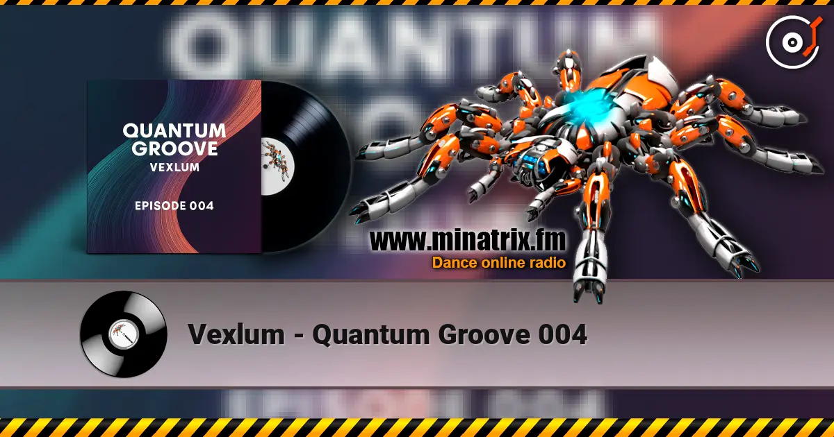 Vexlum - Quantum Groove 004 在线收听高音质 | Minatrix.FM
