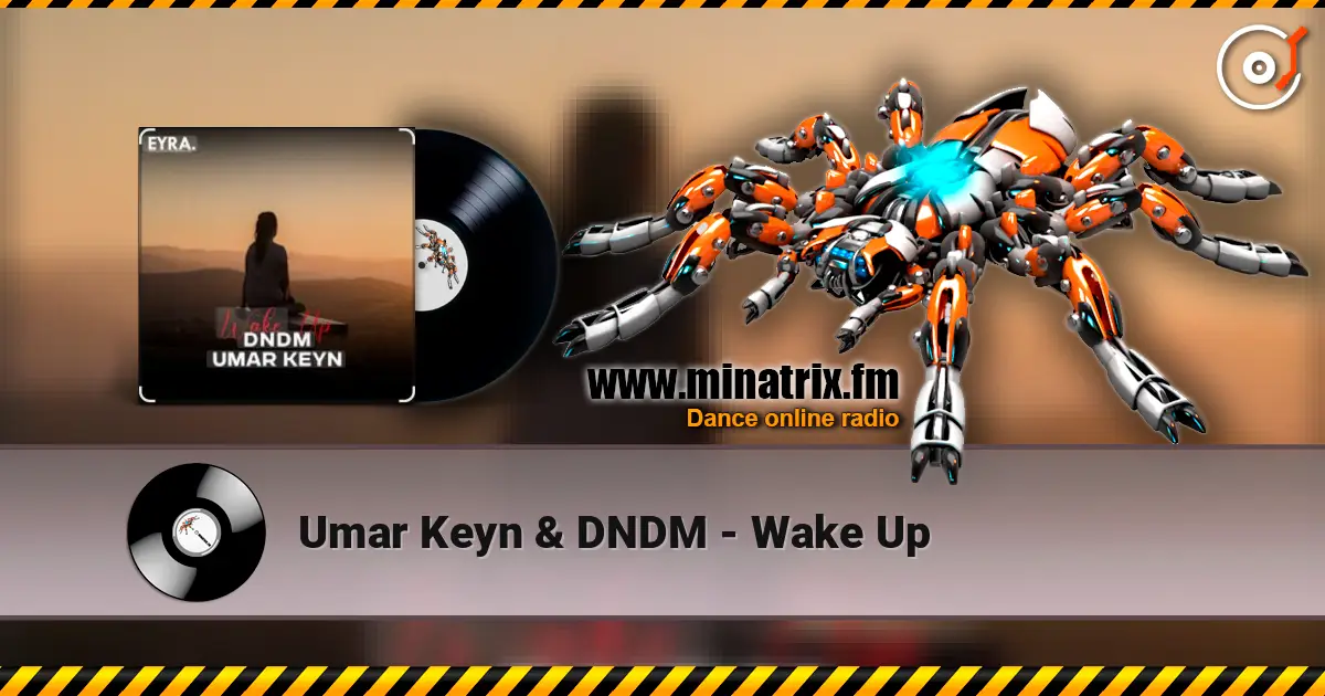 Umar Keyn & DNDM - Wake Up online in hoher Qualität hören | Minatrix.FM