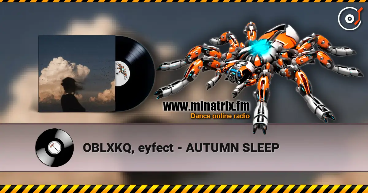 OBLXKQ, eyfect - AUTUMN SLEEP слушать онлайн в высоком качестве | Minatrix.FM