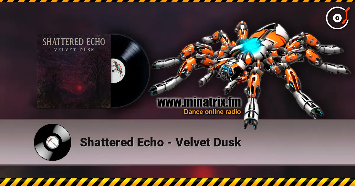 Shattered Echo - Velvet Dusk online in hoher Qualität hören | Minatrix.FM