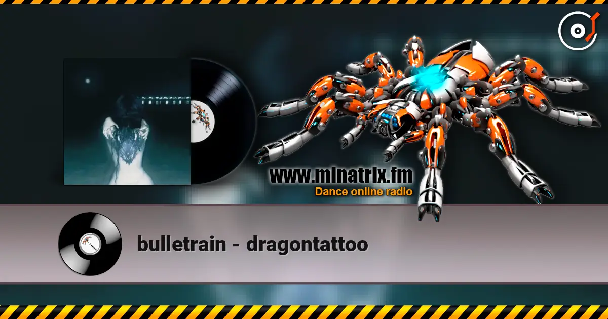 bulletrain - dragontattoo слушать онлайн в высоком качестве | Minatrix.FM