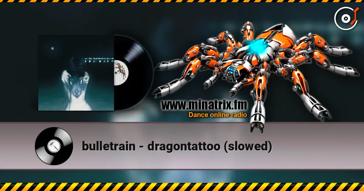 bulletrain - dragontattoo (slowed) слушать онлайн в высоком качестве | Minatrix.FM
