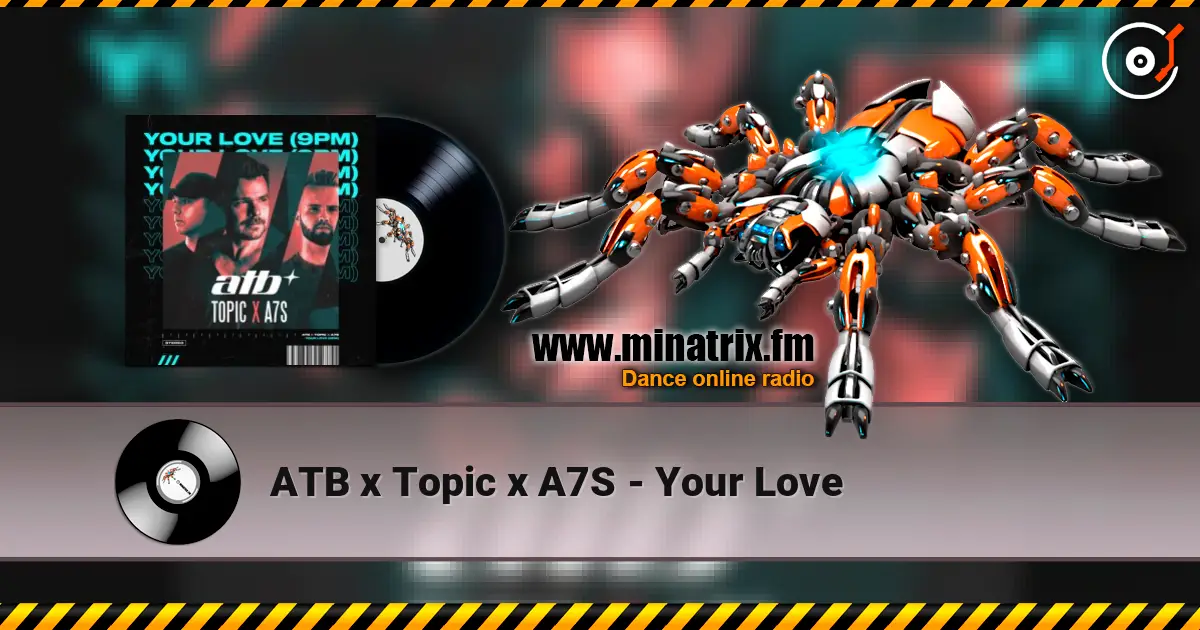ATB x Topic x A7S - Your Love écouter en ligne en haute qualité | Minatrix.FM