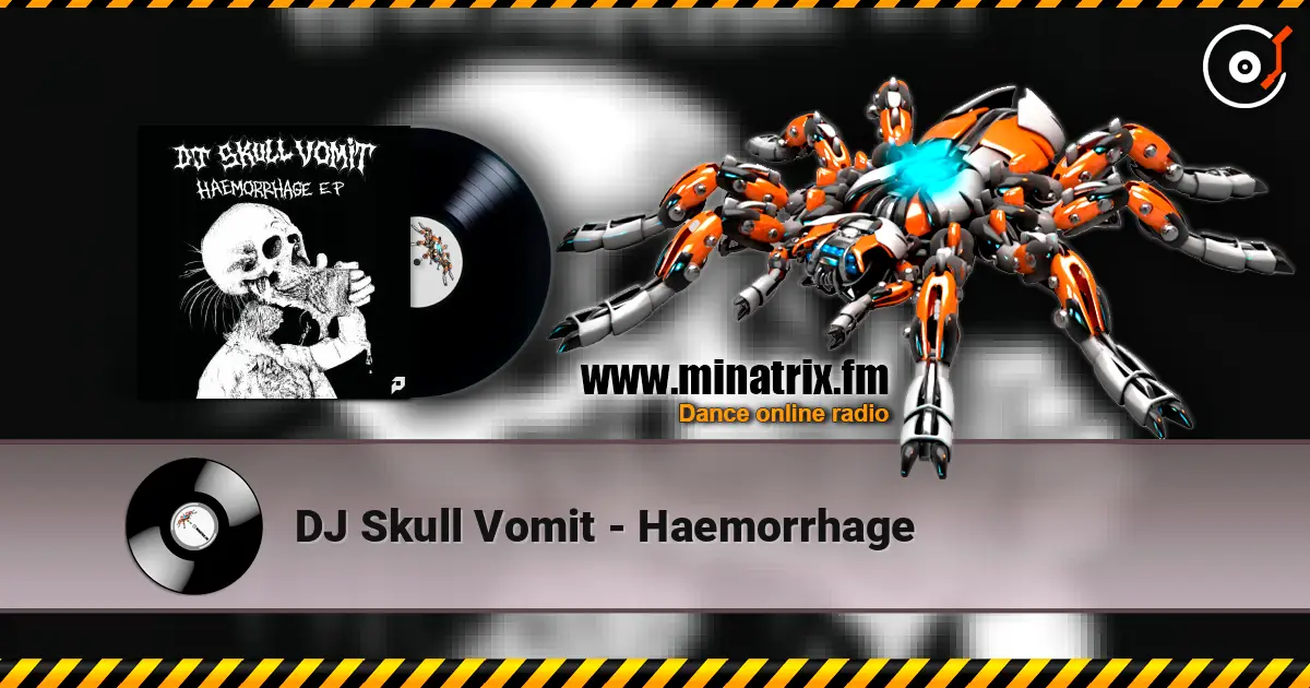 DJ Skull Vomit - Haemorrhage listen online in high quality | Minatrix.FM