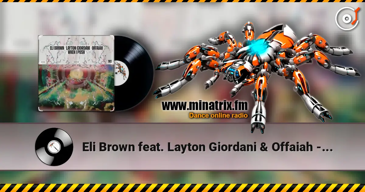 Eli Brown feat. Layton Giordani & Offaiah - When I Push (Edit) слушать онлайн в высоком качестве | Minatrix.FM