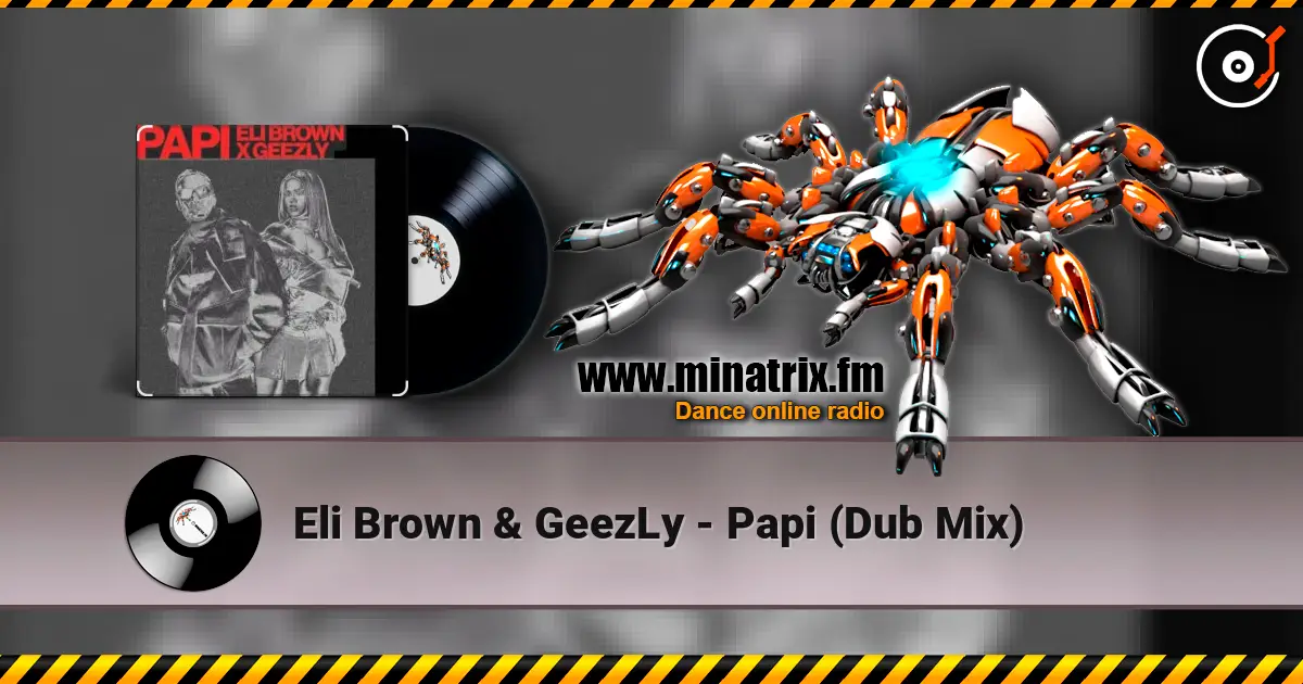 Eli Brown & GeezLy - Papi (Dub Mix) слушать онлайн в высоком качестве | Minatrix.FM