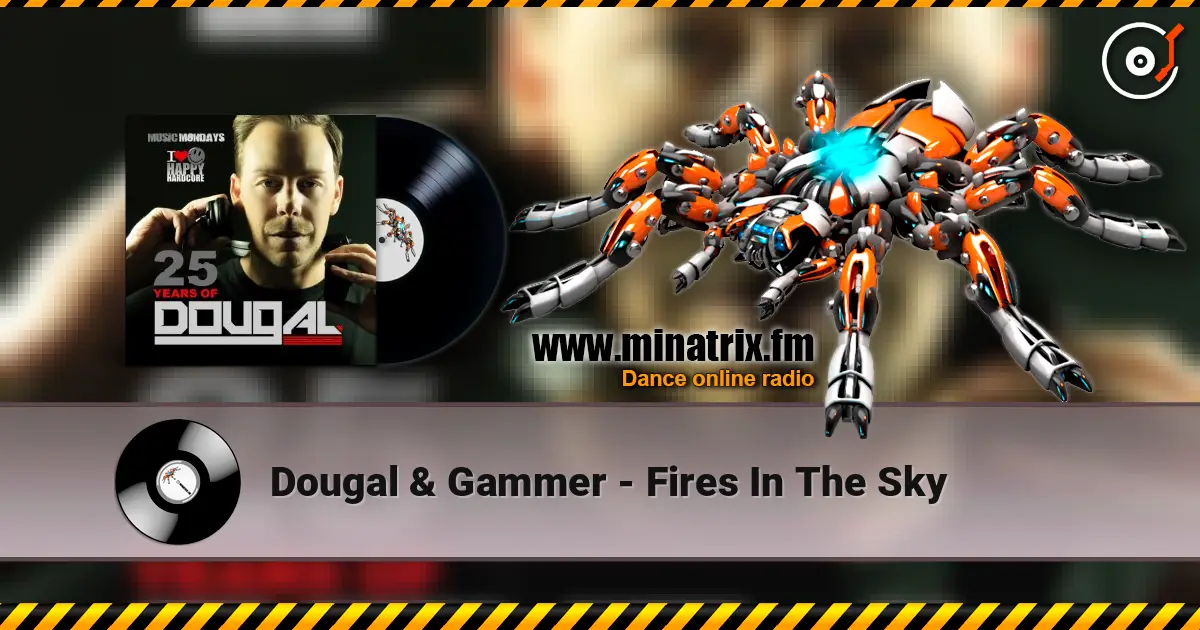 Dougal & Gammer - Fires In The Sky слушать онлайн в высоком качестве | Minatrix.FM