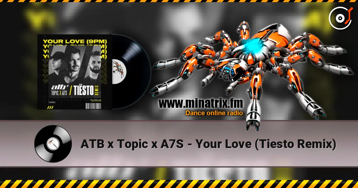 ATB x Topic x A7S - Your Love (Tiesto Remix) слушать онлайн в высоком качестве | Minatrix.FM