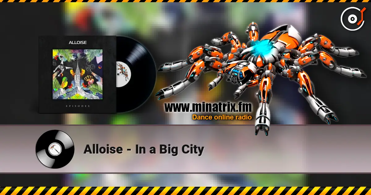 Alloise - In a Big City слушать онлайн в высоком качестве | Minatrix.FM